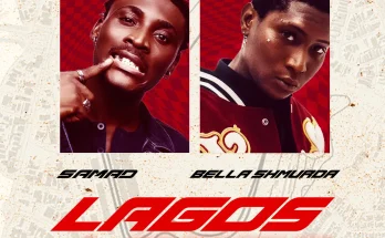 Samad & Bella Shmurda - Lagos