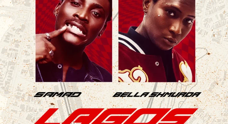 Samad & Bella Shmurda - Lagos